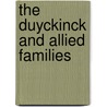 The Duyckinck And Allied Families by Whitehead Cornell Duyckinck