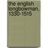 The English Longbowman, 1330-1515 door Clive Bartlett