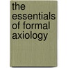 The Essentials Of Formal Axiology door Rem Edwards