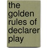 The Golden Rules Of Declarer Play door Marc Smith