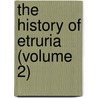 The History Of Etruria (Volume 2) door Elizabeth Caroline Johnstone Gray