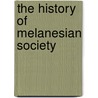 The History Of Melanesian Society door William Halse Rivers Rivers