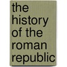 The History Of The Roman Republic by Théodor Mommsen