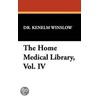 The Home Medical Library, Vol. Iv by Dr. Kenelm Winslow
