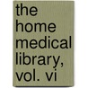 The Home Medical Library, Vol. Vi door Dr. Kenelm Winslow
