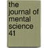 The Journal Of Mental Science  41