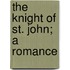 The Knight Of St. John; A Romance