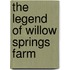 The Legend Of Willow Springs Farm