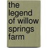 The Legend Of Willow Springs Farm door Jan E. Culbertson