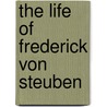 The Life Of Frederick Von Steuben door Friedrich Kapp