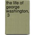 The Life Of George Washington,  3