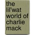 The Lil'Wat World Of Charlie Mack