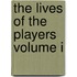 The Lives of the Players Volume I