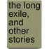 The Long Exile, and Other Stories