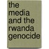 The Media and the Rwanda Genocide