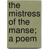The Mistress of the Manse; A Poem door Josiah Gilbert Holland