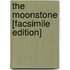 The Moonstone [Facsimile Edition]