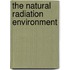 The Natural Radiation Environment