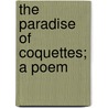 The Paradise Of Coquettes; A Poem door Thomas Brown Ph. D.