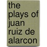 The Plays Of Juan Ruiz De Alarcon door Jules Whicker