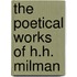 The Poetical Works Of H.H. Milman