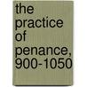 The Practice Of Penance, 900-1050 by Sarah Hamilton