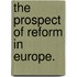 The Prospect Of Reform In Europe.