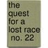 The Quest For A Lost Race  No. 22