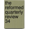The Reformed Quarterly Review  34 door Reformed Church in the United Board