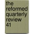 The Reformed Quarterly Review  41