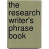 The Research Writer's Phrase Book door Susan Louise Peterson