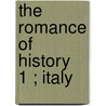 The Romance Of History  1 ; Italy door Charles Macfarlane