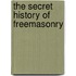 The Secret History of Freemasonry