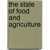 The State Of Food And Agriculture door Bernan