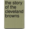 The Story of the Cleveland Browns by Sara Gilbert