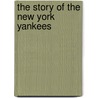 The Story of the New York Yankees door Michael E. Goodman