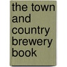 The Town And Country Brewery Book door W. Brande