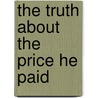 The Truth about the Price He Paid door Douglas Warfield