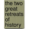 The Two Great Retreats Of History door Henry David Montgomery