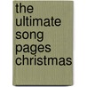 The Ultimate Song Pages Christmas door Onbekend