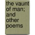 The Vaunt Of Man; And Other Poems