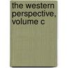 The Western Perspective, Volume C by Philip Cannistraro