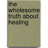 The Wholesome Truth About Healing door Yomi Akinpelu