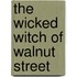 The Wicked Witch of Walnut Street