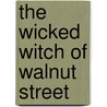 The Wicked Witch of Walnut Street door Martha Mott Vaughan Hughes