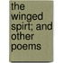 The Winged Spirt; And Other Poems