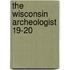 The Wisconsin Archeologist  19-20
