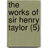 The Works Of Sir Henry Taylor (5)