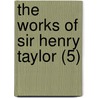 The Works Of Sir Henry Taylor (5) door Me Taylor