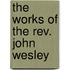 The Works Of The Rev. John Wesley